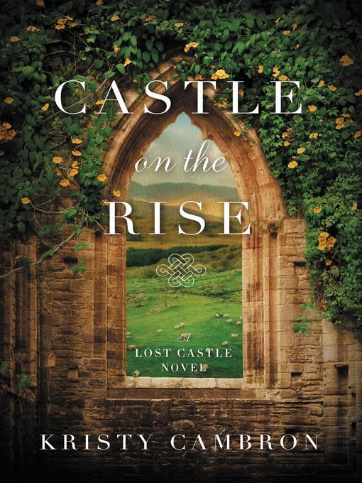 Title details for Castle on the Rise by Kristy Cambron - Available